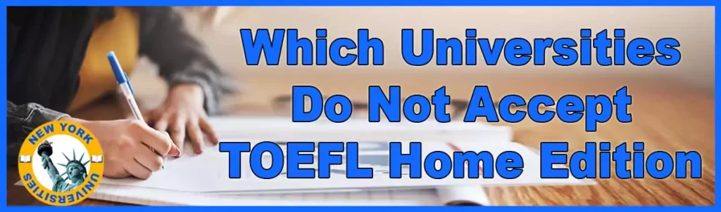 Universities Do Not Accept TOEFL Home Edition