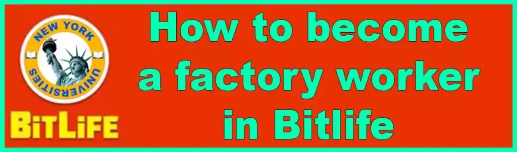 become a factory worker in Bitlife